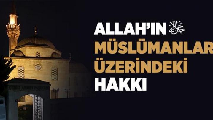 Cenab- Allah'n (c.c) Kullar zerindeki Hakk